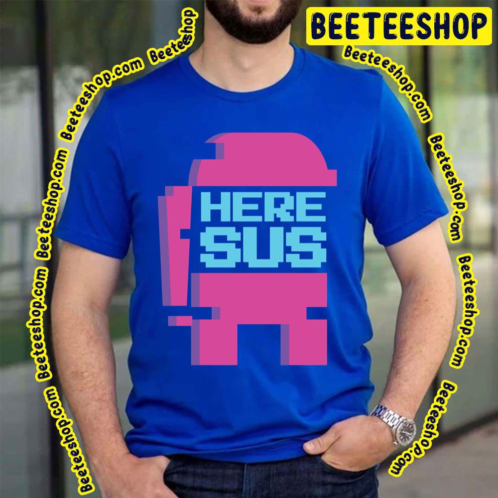 You're Sus Here Sus Trending Unisex T-Shirt You're Sus Here Sus Trending Unisex T-Shirt