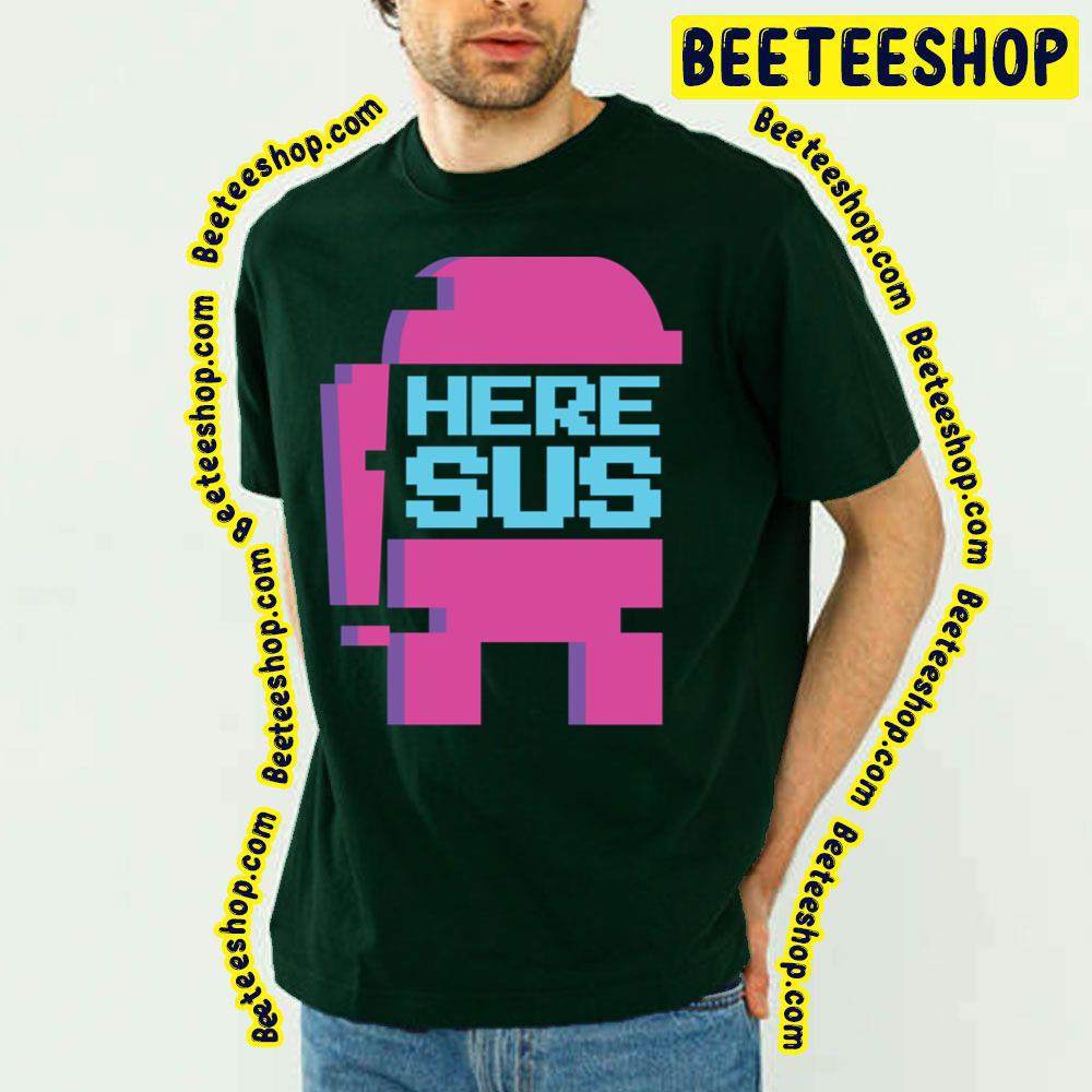 You're Sus Here Sus Trending Unisex T-Shirt You're Sus Here Sus Trending Unisex T-Shirt