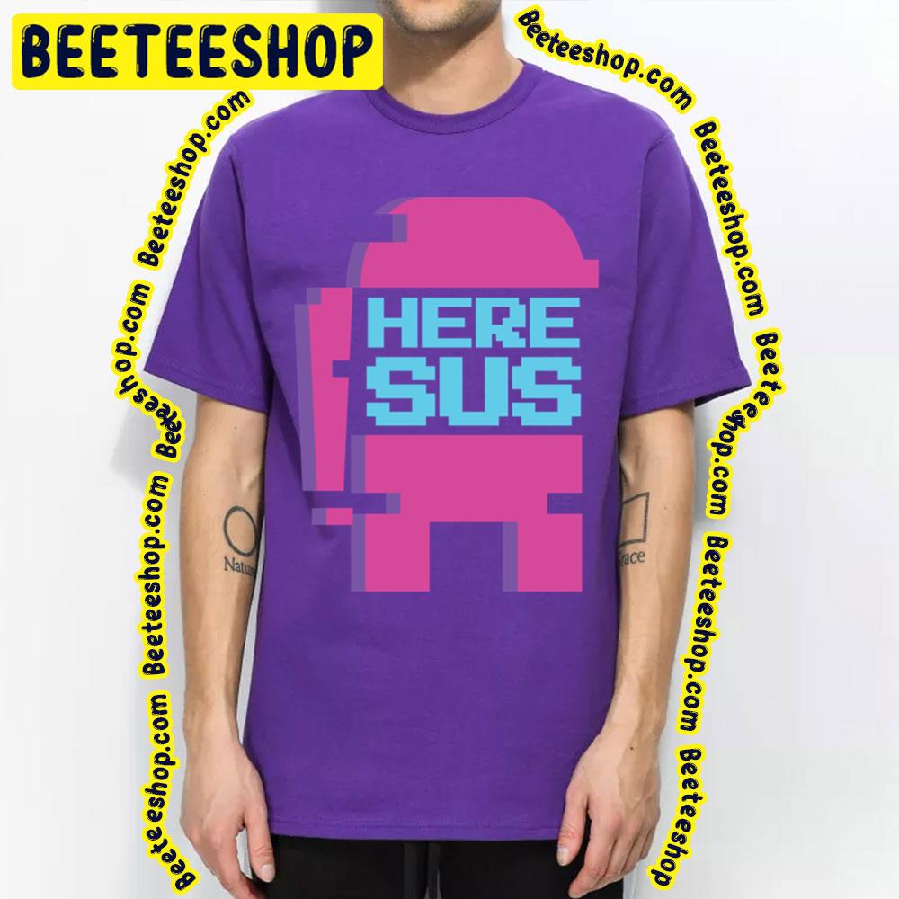 You're Sus Here Sus Trending Unisex T-Shirt You're Sus Here Sus Trending Unisex T-Shirt