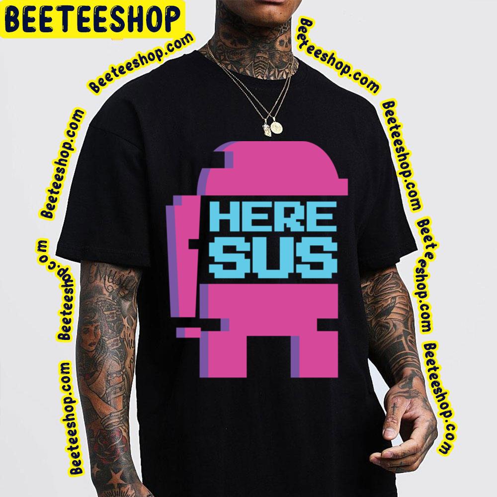 You're Sus Here Sus Trending Unisex T-Shirt You're Sus Here Sus Trending Unisex T-Shirt