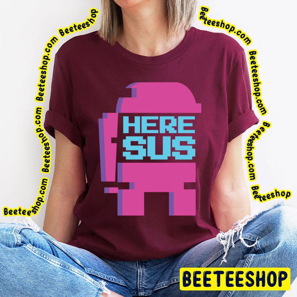 You're Sus Here Sus Trending Unisex T-Shirt You're Sus Here Sus Trending Unisex T-Shirt