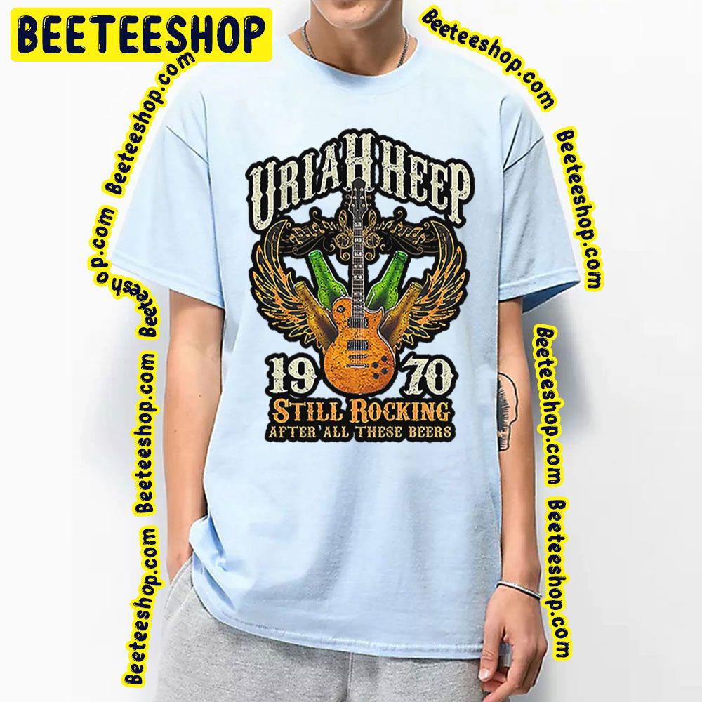 1970 Still Rocking After All These Beers Uriah Heep Trending Unisex T-Shirt 1970 Still Rocking After All These Beers Uriah Heep Trending Unisex T-Shirt