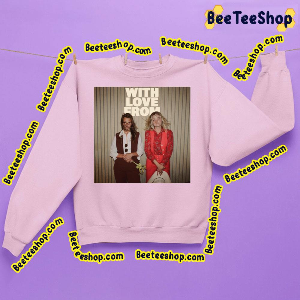 2023 Aly & Aj With Love From Trending Unisex Sweatshirt 2023 Aly & Aj With Love From Trending Unisex Sweatshirt