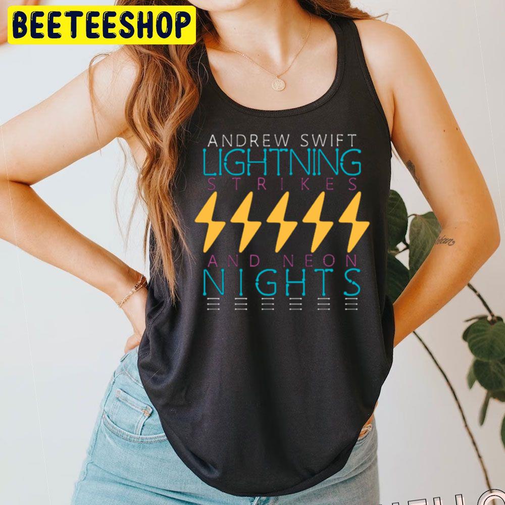 2023 Lightning Strikes And Neon Nights Andrew Swift Trending Unisex T-Shirt 2023 Lightning Strikes And Neon Nights Andrew Swift Trending Unisex T-Shirt
