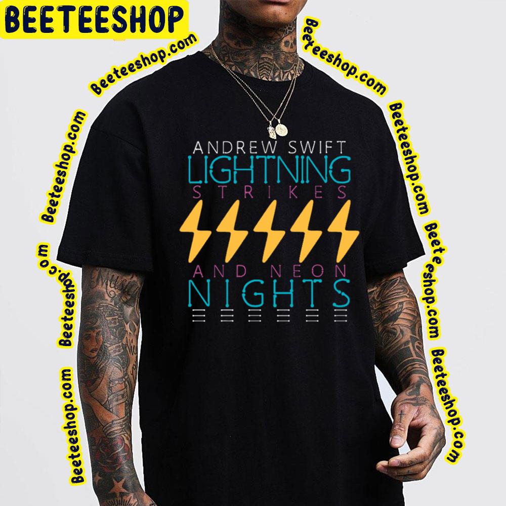 2023 Lightning Strikes And Neon Nights Andrew Swift Trending Unisex T-Shirt 2023 Lightning Strikes And Neon Nights Andrew Swift Trending Unisex T-Shirt