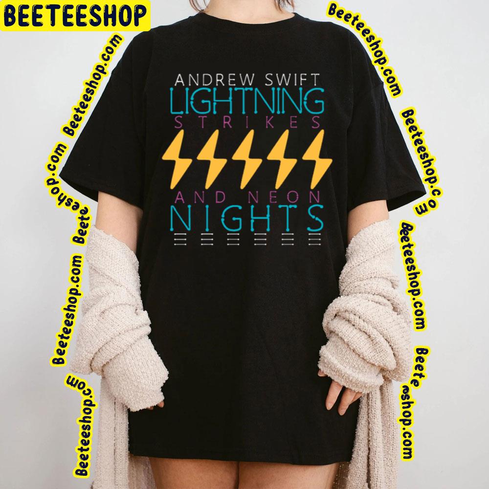 2023 Lightning Strikes And Neon Nights Andrew Swift Trending Unisex T-Shirt 2023 Lightning Strikes And Neon Nights Andrew Swift Trending Unisex T-Shirt