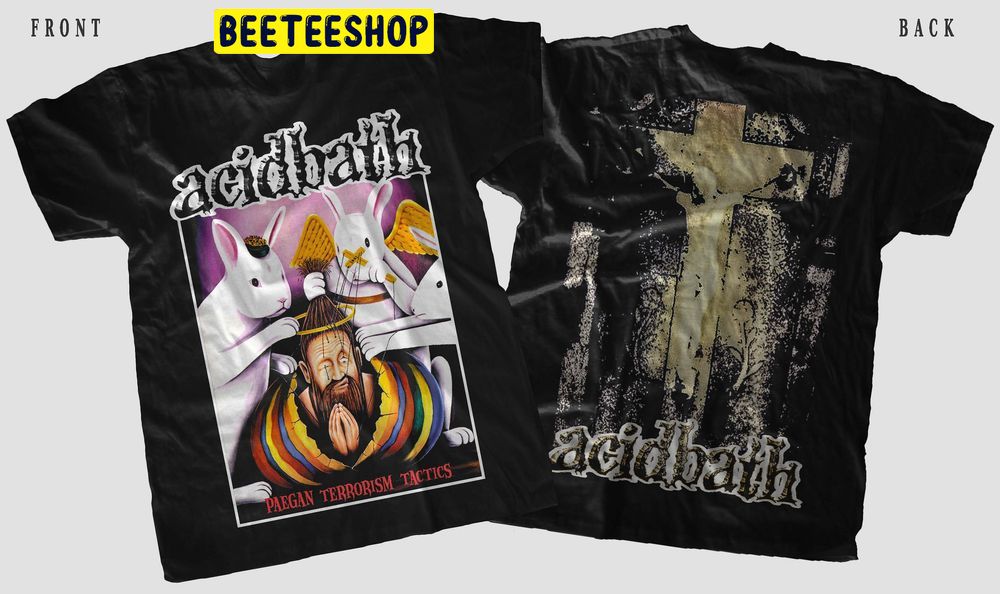 Acid Bath Paegan Terrorism Tactics Double Side Trending Unisex Shirt Acid Bath Paegan Terrorism Tactics Double Side Trending Unisex Shirt