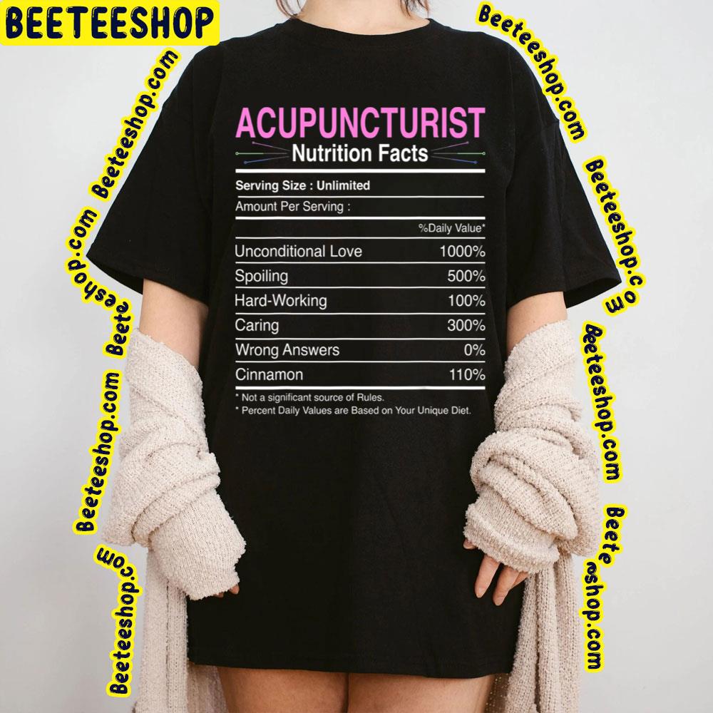 Acupuncturist Nutrition Facts Acupress Trending Unisex T-Shirt Acupuncturist Nutrition Facts Acupress Trending Unisex T-Shirt
