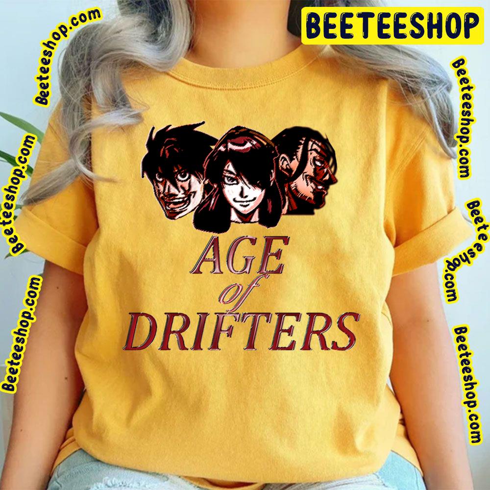 Age Of Drifters Trending Unisex T-Shirt Age Of Drifters Trending Unisex T-Shirt