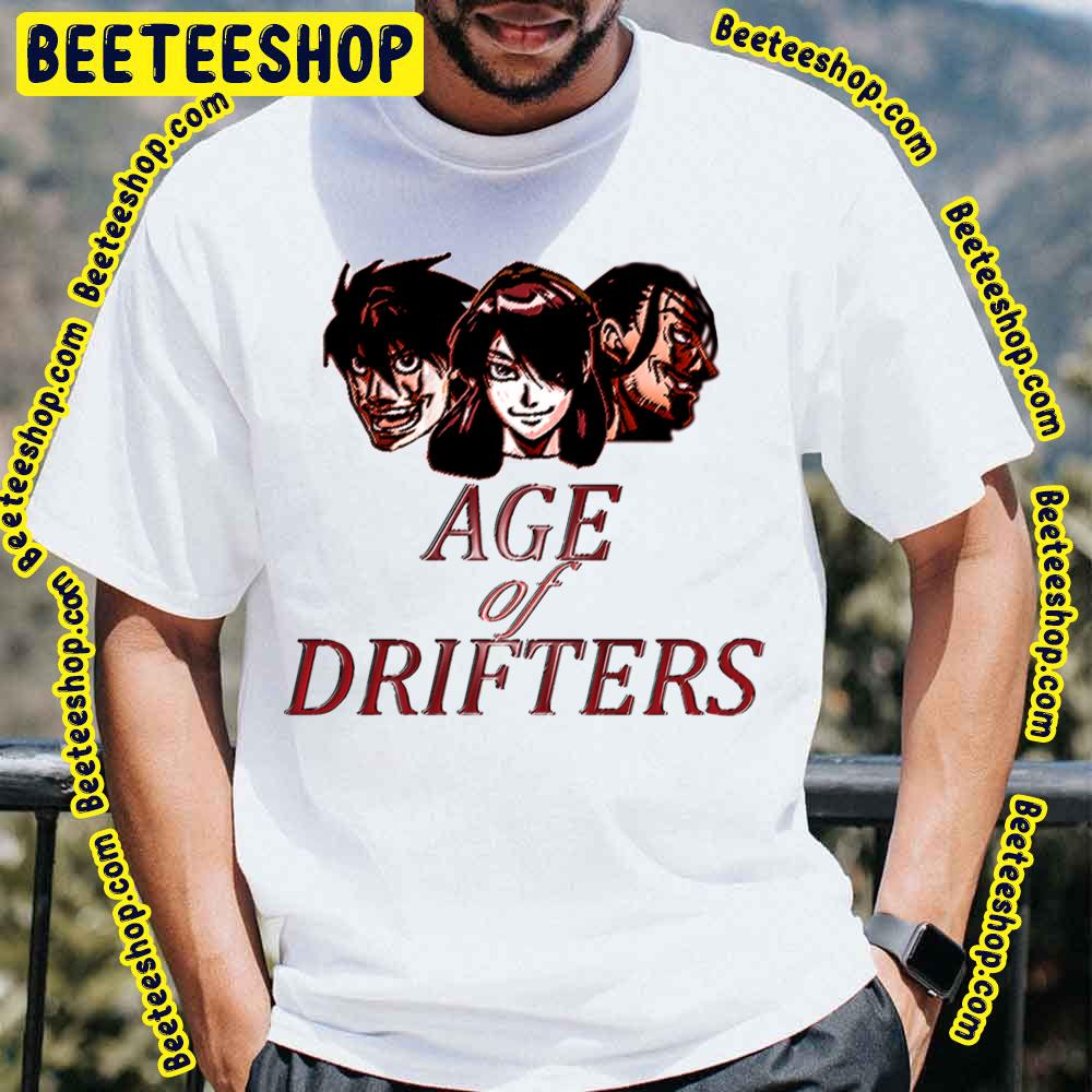 Age Of Drifters Trending Unisex T-Shirt Age Of Drifters Trending Unisex T-Shirt