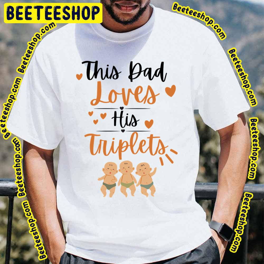 Art This Dad Loves His Triplets Unisex T-Shirt Art This Dad Loves His Triplets Unisex T-Shirt