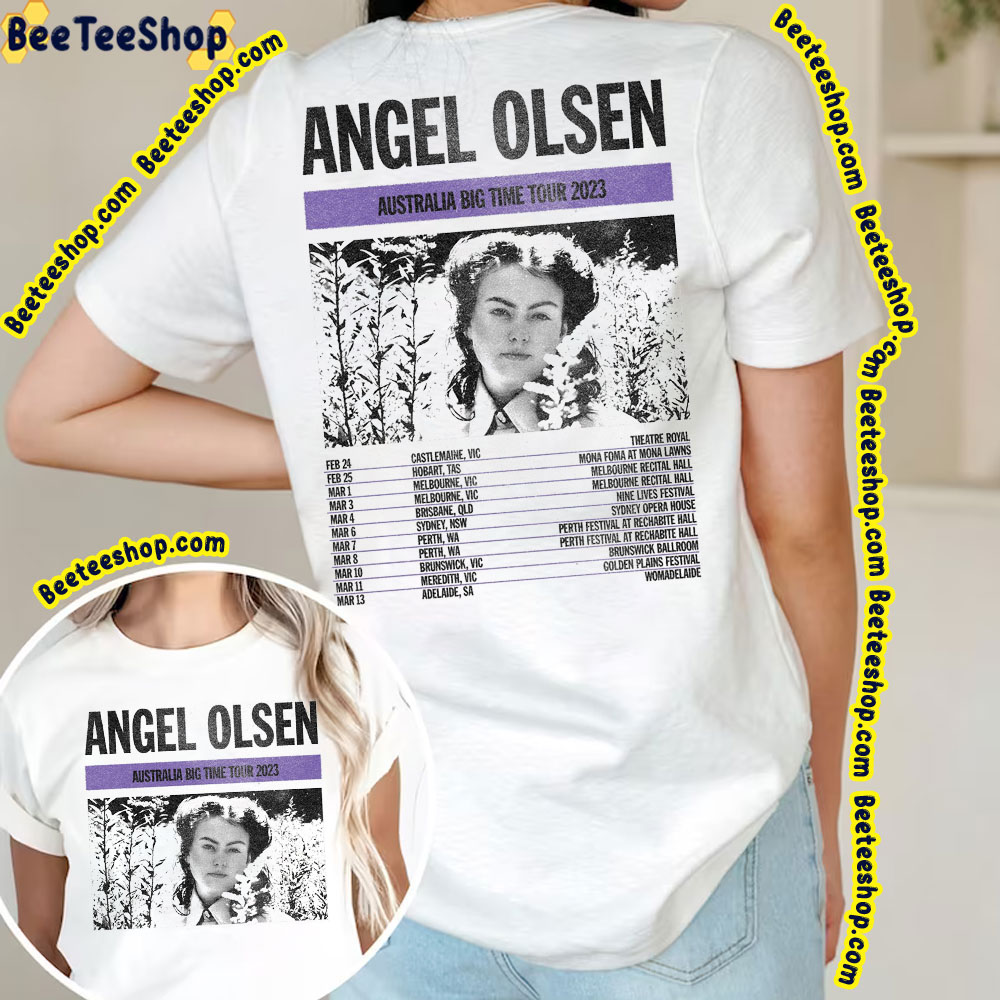 Australia Big Time 2023 Angel Olsen Dates Double Side Double Side Trending Unisex Shirt Australia Big Time 2023 Angel Olsen Dates Double Side Double Side Trending Unisex Shirt