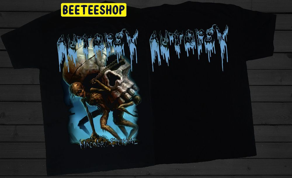 Autopsy Macabre Eternal Double Side Trending Unisex Shirt Autopsy Macabre Eternal Double Side Trending Unisex Shirt
