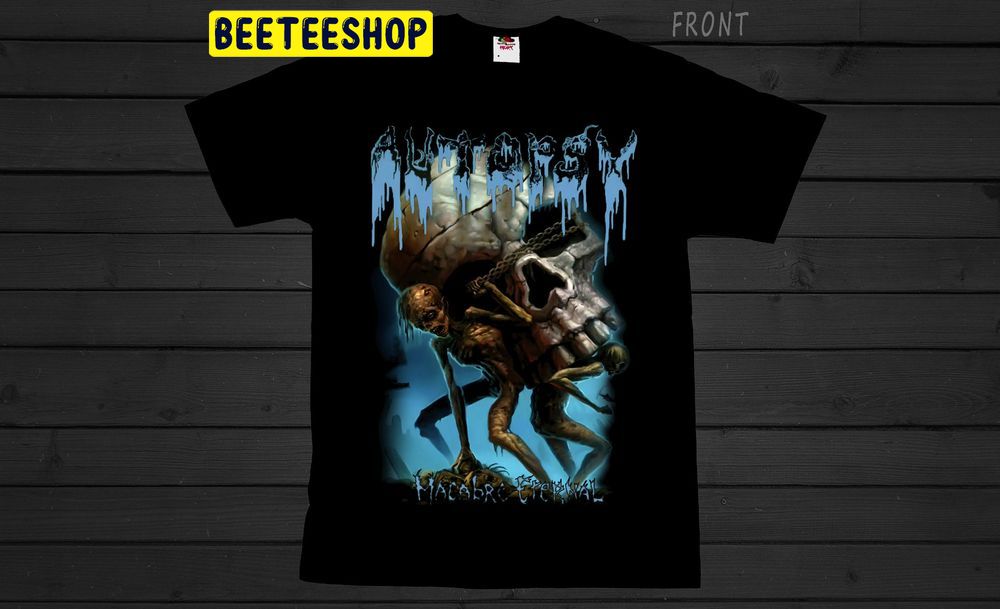 Autopsy Macabre Eternal Double Side Trending Unisex Shirt Autopsy Macabre Eternal Double Side Trending Unisex Shirt