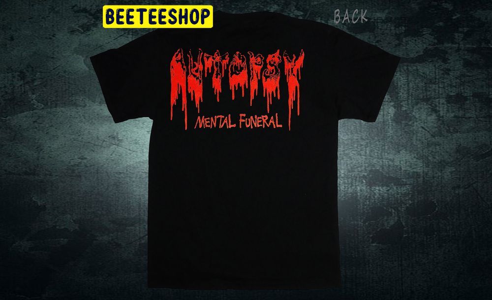 Autopsy Mental Funeral Double Side Trending Unisex Shirt Autopsy Mental Funeral Double Side Trending Unisex Shirt