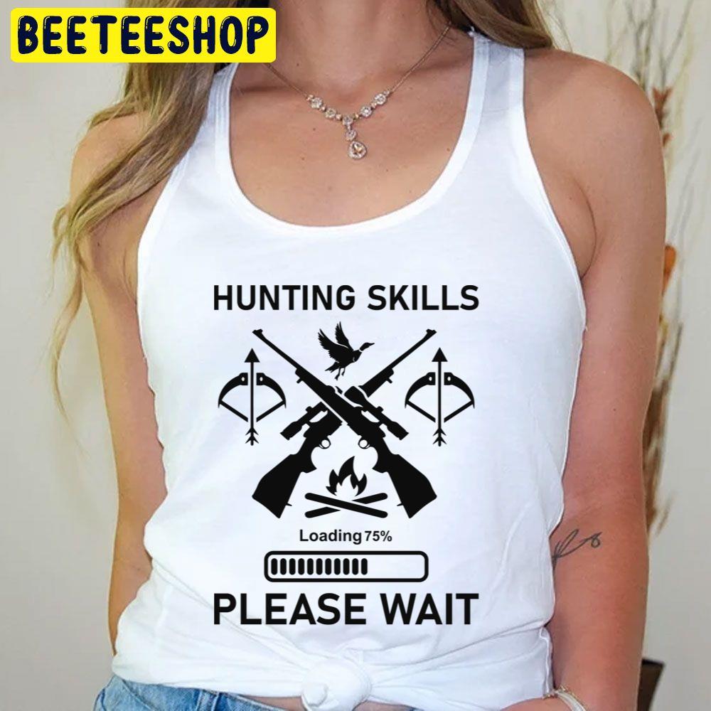 Black Art Hunting Skills Loading Please Wait Trending Unisex T-Shirt Black Art Hunting Skills Loading Please Wait Trending Unisex T-Shirt
