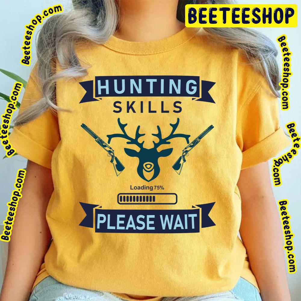 Blue Art Hunting Skills Loading Please Wait Trending Unisex T-Shirt Blue Art Hunting Skills Loading Please Wait Trending Unisex T-Shirt