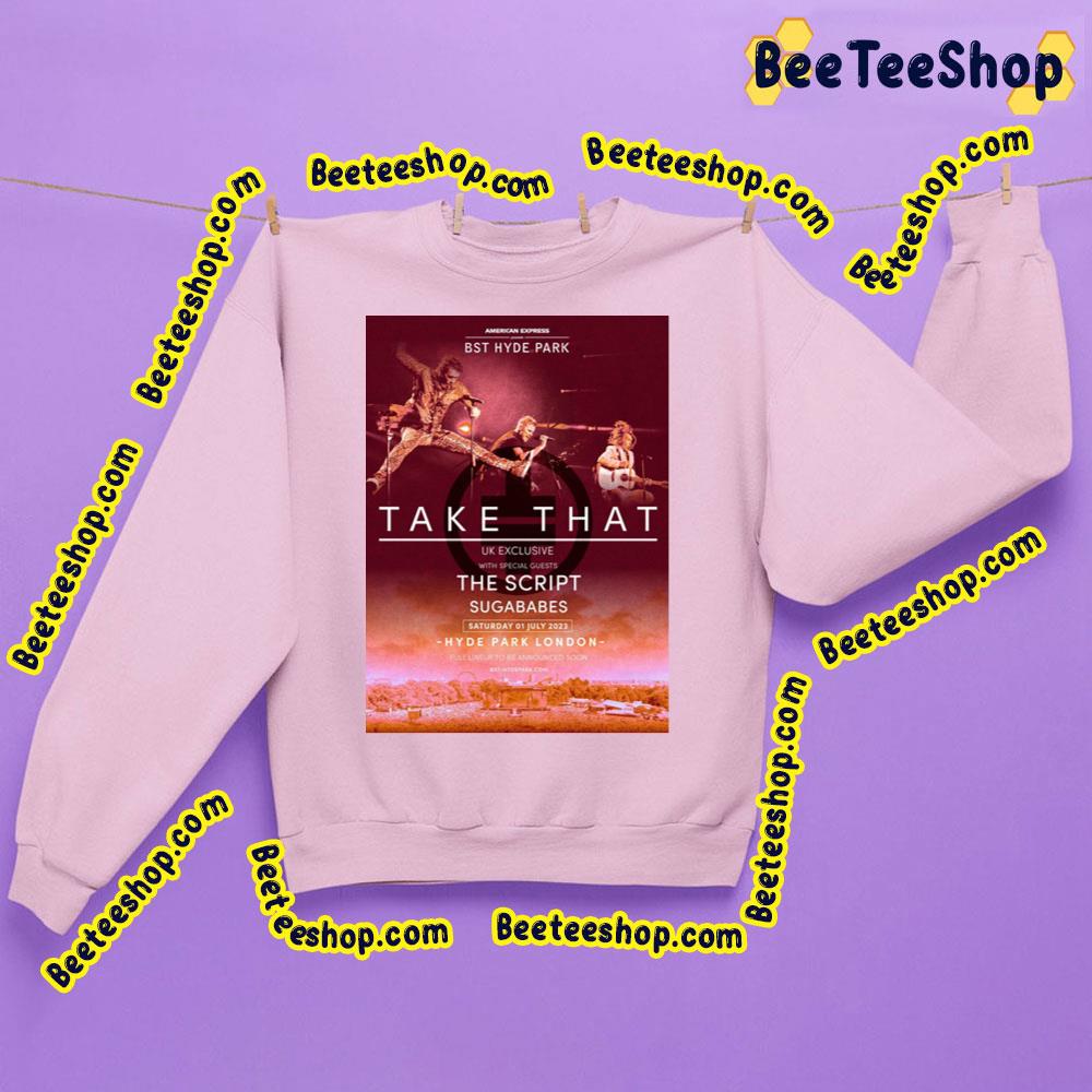 Bst Hyde Park Take That Uk Exclusive The Script Sugababes Trending Unisex Sweatshirt Bst Hyde Park Take That Uk Exclusive The Script Sugababes Trending Unisex Sweatshirt