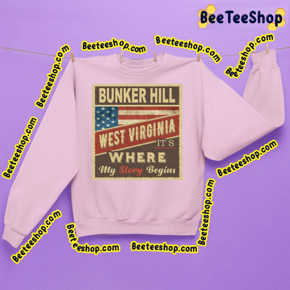 Bunker Hill West Virginia It's Where My Story Begins Trending Unisex Sweatshirt Bunker Hill West Virginia It's Where My Story Begins Trending Unisex Sweatshirt