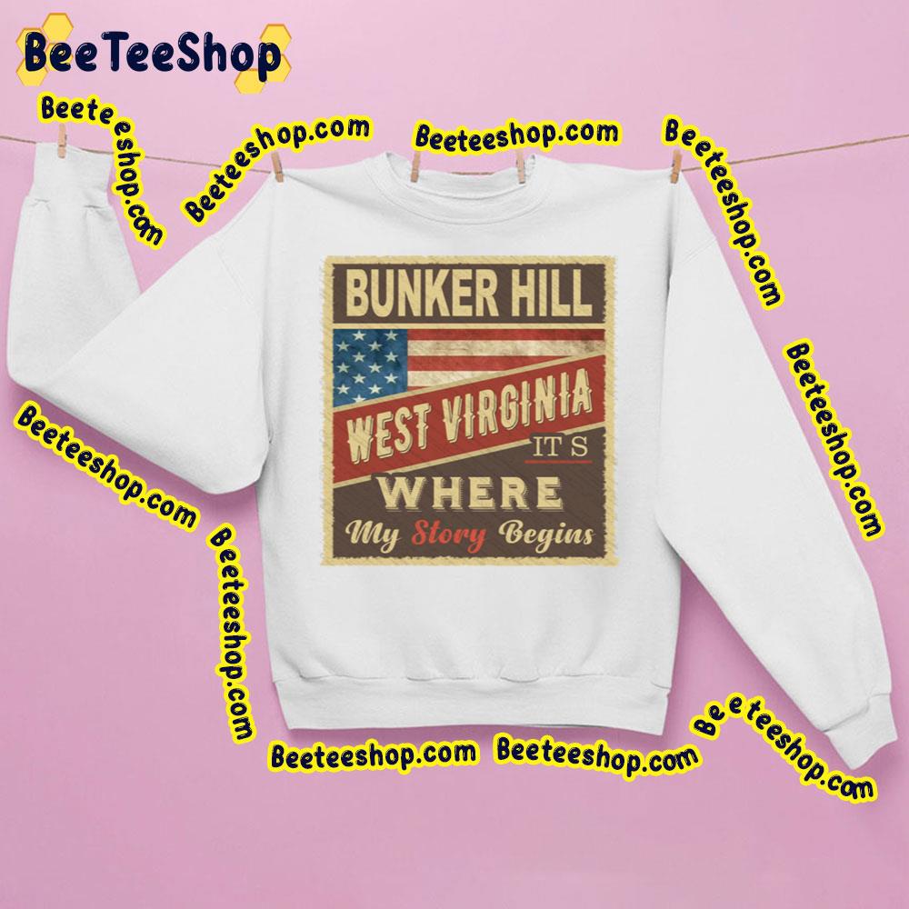 Bunker Hill West Virginia It's Where My Story Begins Trending Unisex Sweatshirt Bunker Hill West Virginia It's Where My Story Begins Trending Unisex Sweatshirt