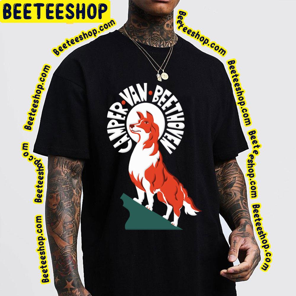 Camper Van Beethoven Cer Beethoven Dog Trending Unisex T-Shirt Camper Van Beethoven Cer Beethoven Dog Trending Unisex T-Shirt