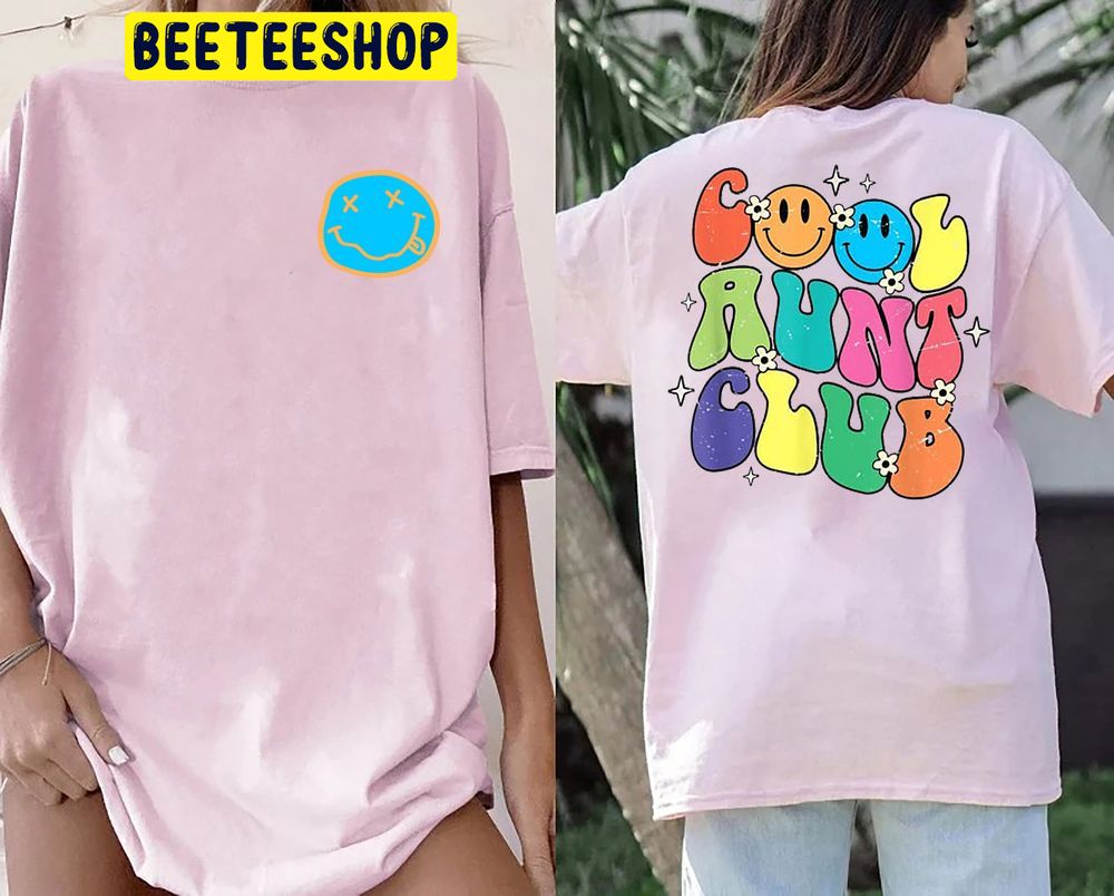 Cool Aunt Club Funny Smile Colorful Cool Aunt Club Aunties Double Side Trending Unisex Shirt Cool Aunt Club Funny Smile Colorful Cool Aunt Club Aunties Double Side Trending Unisex Shirt