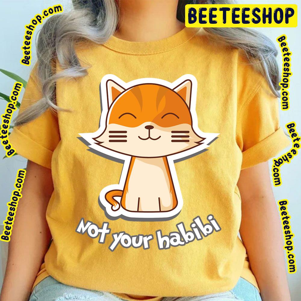 Cute Cat Not Your Habibi Trending Unisex T-Shirt Cute Cat Not Your Habibi Trending Unisex T-Shirt