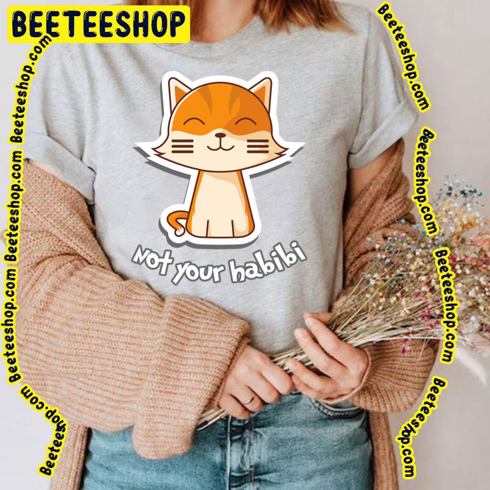 Cute Cat Not Your Habibi Trending Unisex T-Shirt Cute Cat Not Your Habibi Trending Unisex T-Shirt