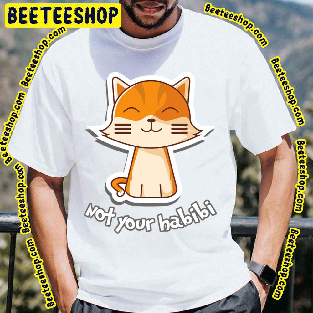 Cute Cat Not Your Habibi Trending Unisex T-Shirt Cute Cat Not Your Habibi Trending Unisex T-Shirt