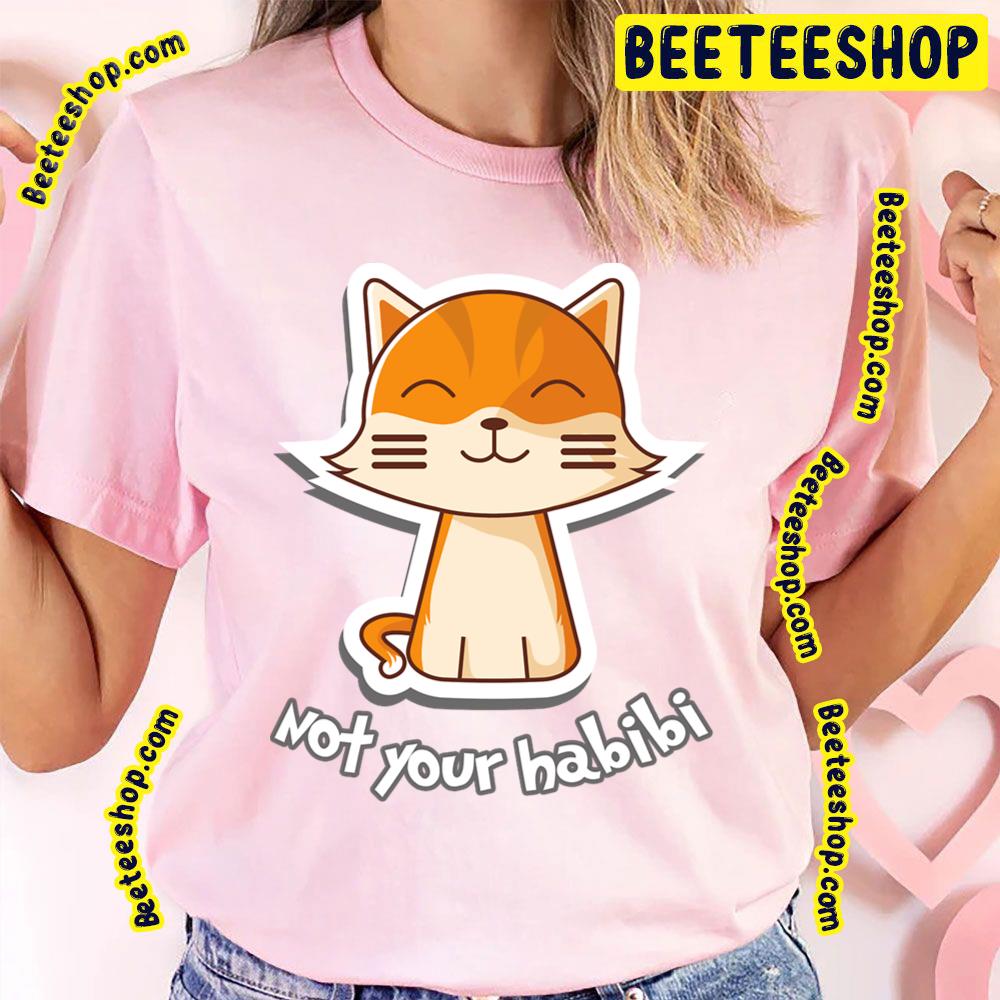 Cute Cat Not Your Habibi Trending Unisex T-Shirt Cute Cat Not Your Habibi Trending Unisex T-Shirt