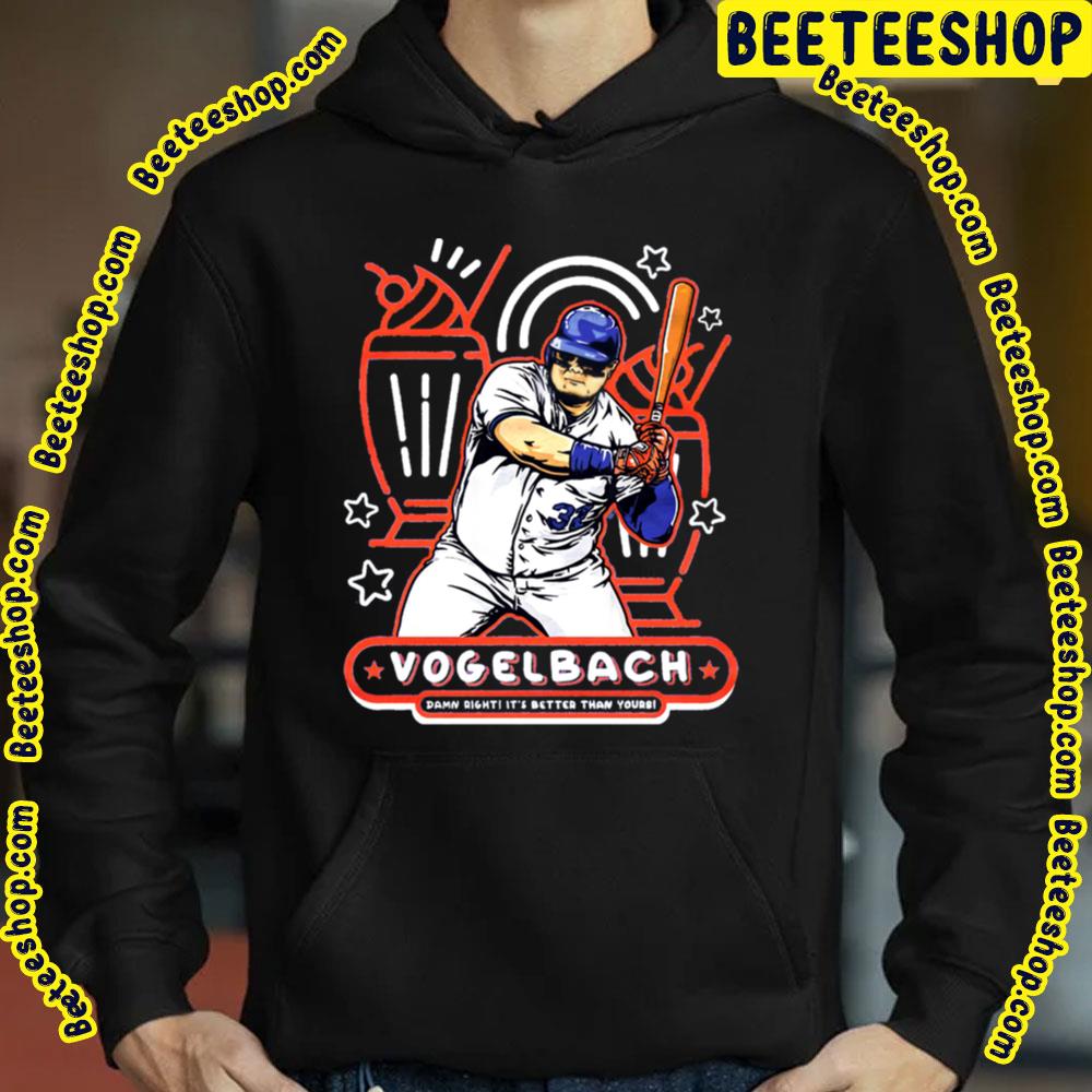 Damn Right It's Better Than Yours Daniel Vogelbach Baseball Trending Unisex T-Shirt Damn Right It's Better Than Yours Daniel Vogelbach Baseball Trending Unisex T-Shirt