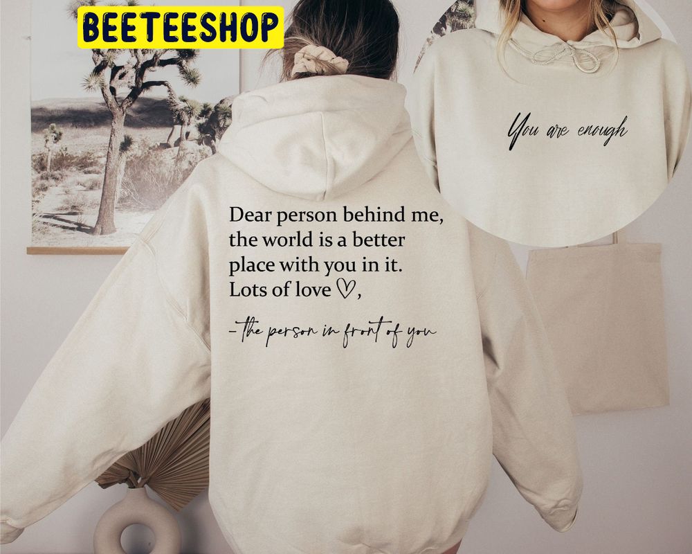 Dear Person Behind Me You Are Enough Double Side Trending Unisex Hoodie Dear Person Behind Me You Are Enough Double Side Trending Unisex Hoodie