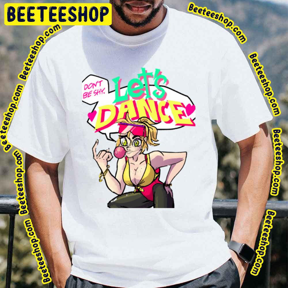 Don't Be Shy Let's Dance Trending Unisex T-Shirt Don't Be Shy Let's Dance Trending Unisex T-Shirt