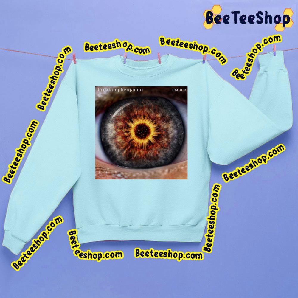 Ember Breaking Benjamin Trending Unisex Sweatshirt Ember Breaking Benjamin Trending Unisex Sweatshirt