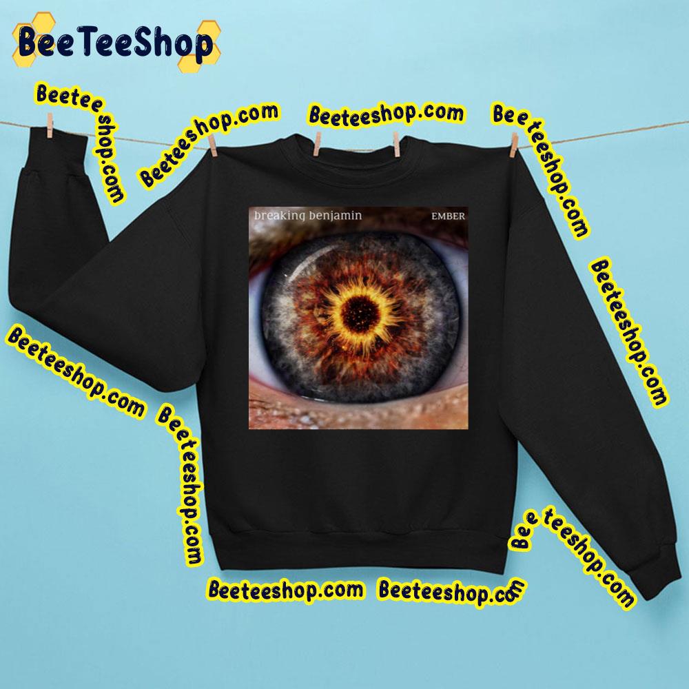 Ember Breaking Benjamin Trending Unisex Sweatshirt Ember Breaking Benjamin Trending Unisex Sweatshirt