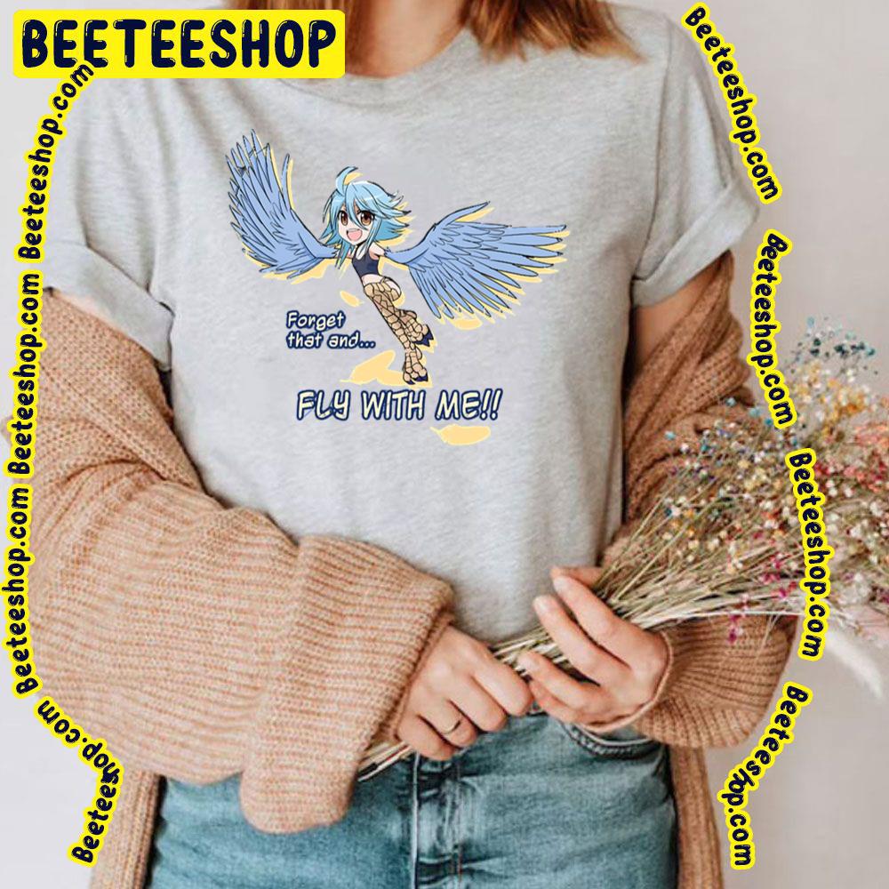 Forget That And Fly With Me Monster Musume Papi Trending Unisex T-Shirt Forget That And Fly With Me Monster Musume Papi Trending Unisex T-Shirt