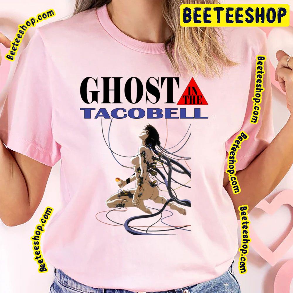 Ghost In The Taco Bell Ghost In The Shell Trending Unisex T-Shirt Ghost In The Taco Bell Ghost In The Shell Trending Unisex T-Shirt