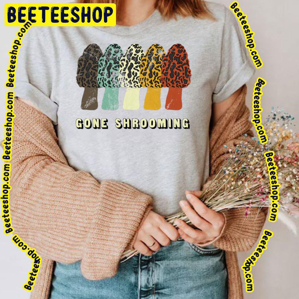 Gone Shrooming Fun Mushroom Hunters Trending Unisex T-Shirt Gone Shrooming Fun Mushroom Hunters Trending Unisex T-Shirt