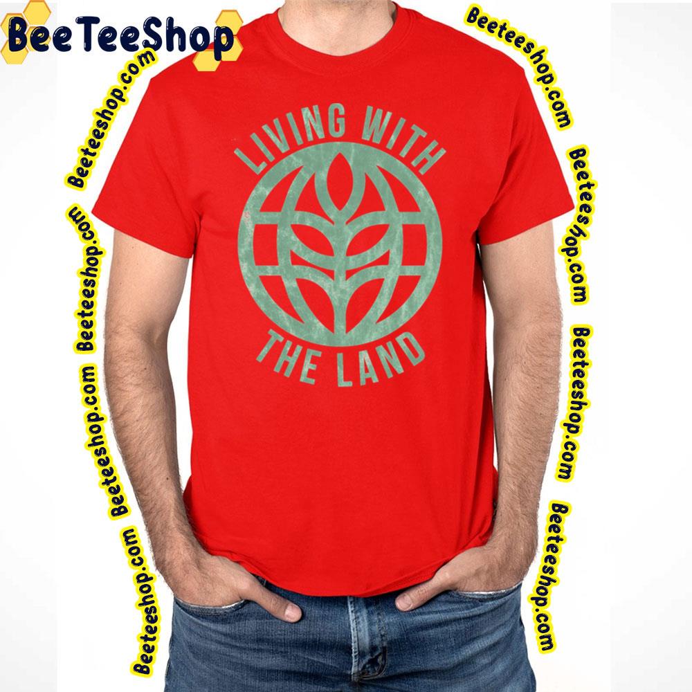 Green Living With The Land Trending Unisex T-Shirt Green Living With The Land Trending Unisex T-Shirt