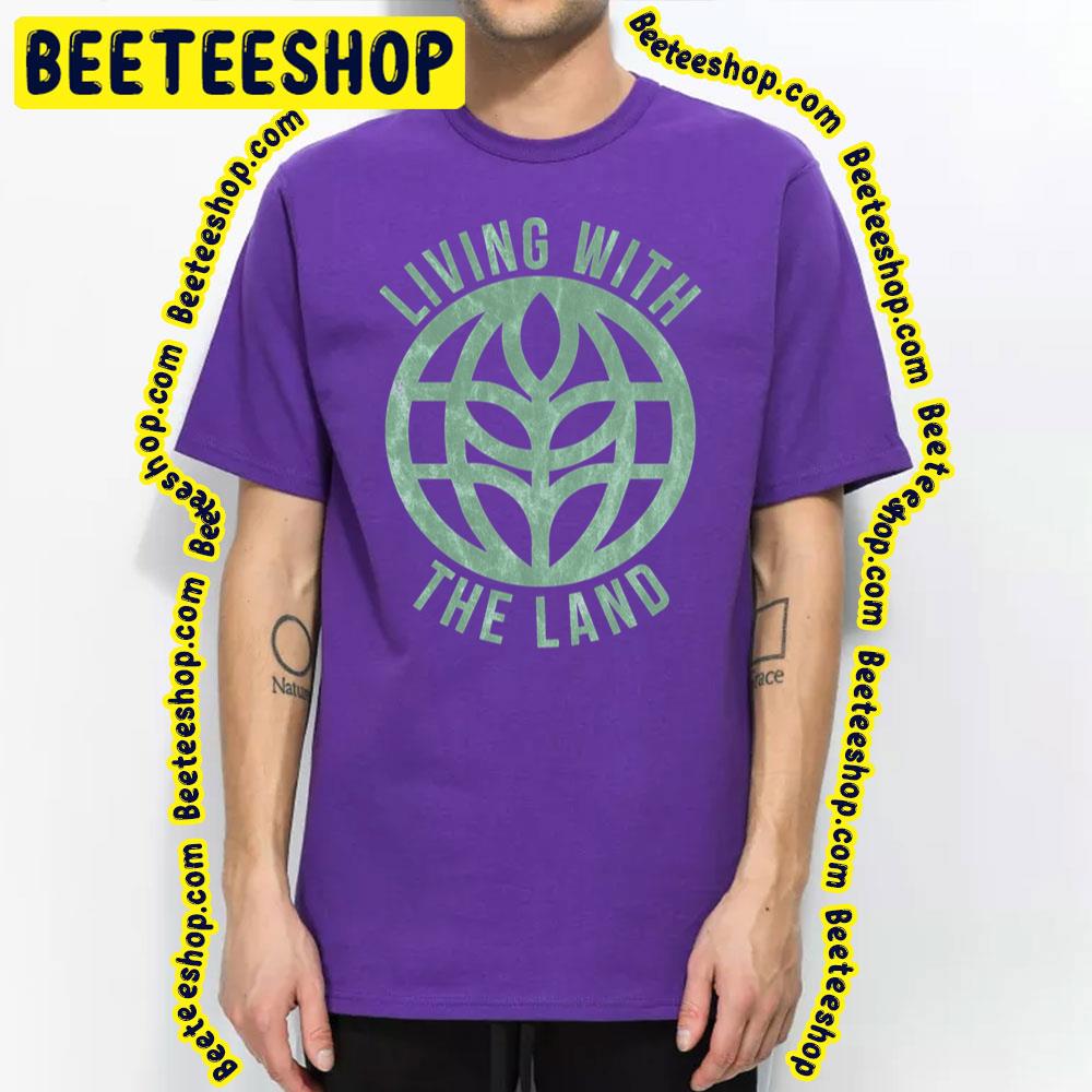 Green Living With The Land Trending Unisex T-Shirt Green Living With The Land Trending Unisex T-Shirt