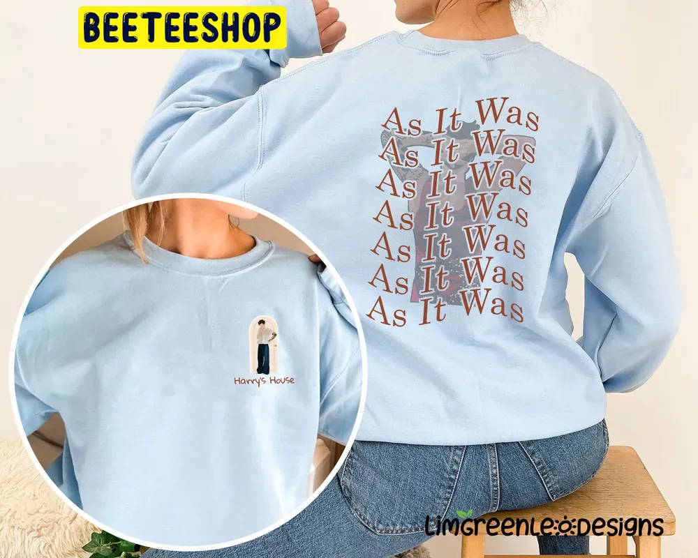 Harry's House As It Was Double Side Trending Unisex Shirt Harry's House As It Was Double Side Trending Unisex Shirt