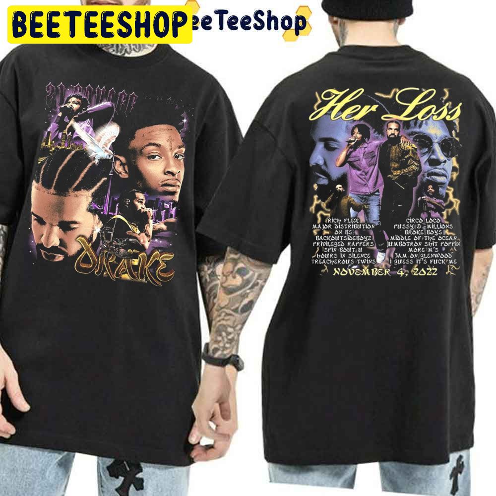 Her Loss Drake X 21 Savage Double Side Trending Unisex Shirt Her Loss Drake X 21 Savage Double Side Trending Unisex Shirt