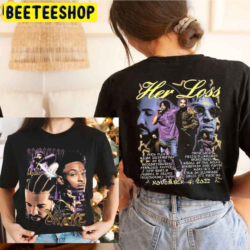 Her Loss Drake X 21 Savage Double Side Trending Unisex Shirt Her Loss Drake X 21 Savage Double Side Trending Unisex Shirt