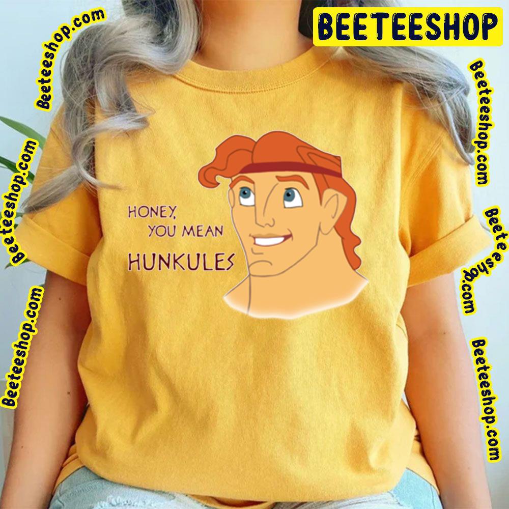 Honey You Mean Hunkules Hercules Trending Unisex T-Shirt Honey You Mean Hunkules Hercules Trending Unisex T-Shirt