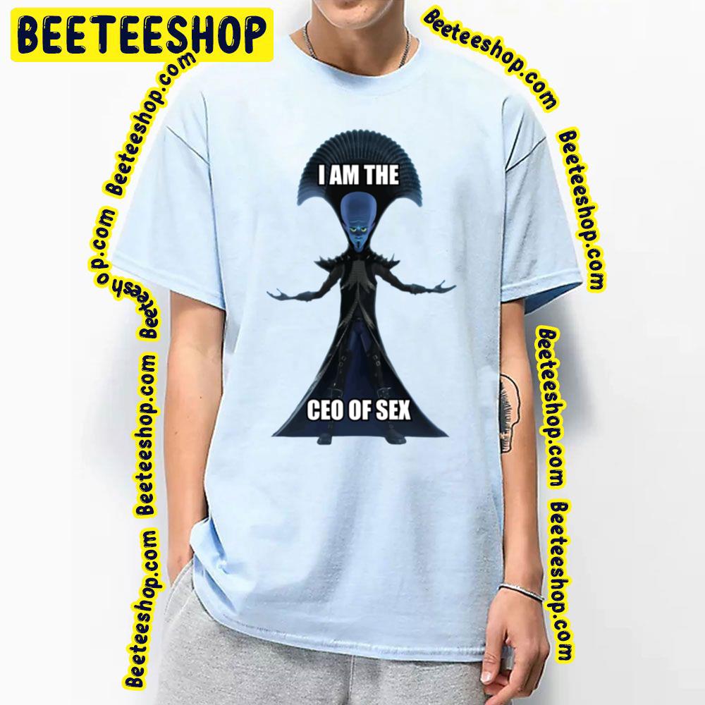 I Am The Ceo Of Sex Megamind Trending Unisex T-Shirt I Am The Ceo Of Sex Megamind Trending Unisex T-Shirt
