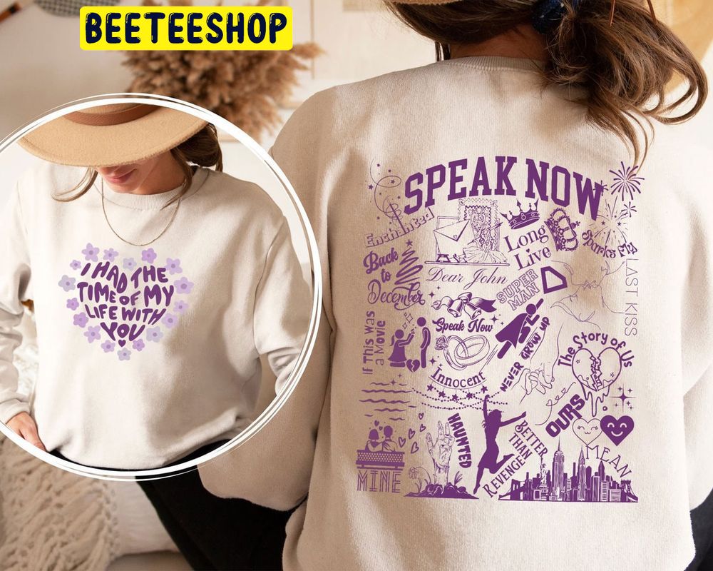 I Had The Time Of My Life With You Speak Now Double Side Trending Unisex Sweatshirt I Had The Time Of My Life With You Speak Now Double Side Trending Unisex Sweatshirt