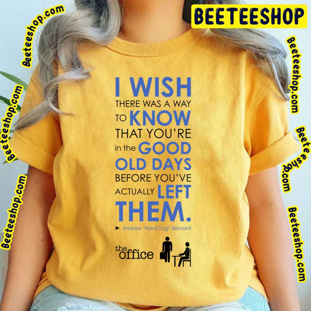 I Wish There Was A Way To Know That You're In The Good Old Days Trending Unisex T-Shirt I Wish There Was A Way To Know That You're In The Good Old Days Trending Unisex T-Shirt
