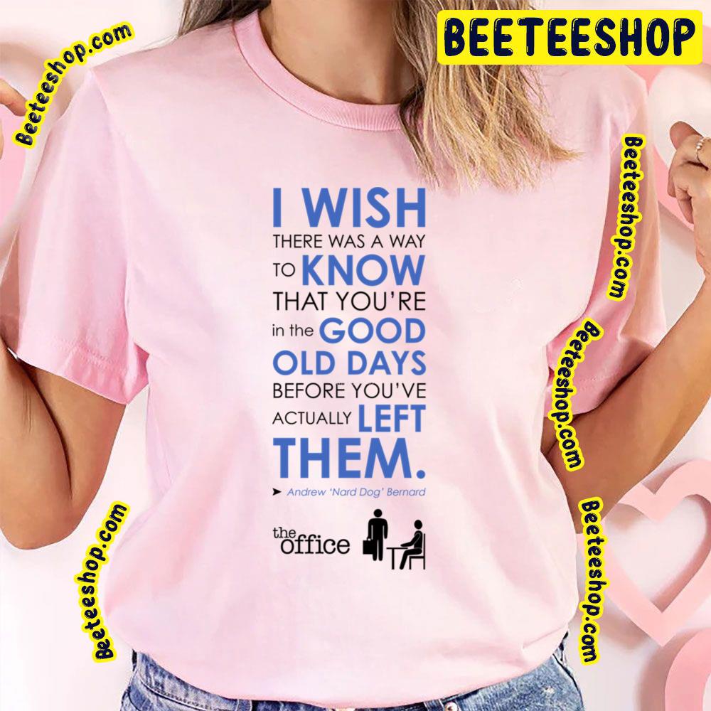 I Wish There Was A Way To Know That You're In The Good Old Days Trending Unisex T-Shirt I Wish There Was A Way To Know That You're In The Good Old Days Trending Unisex T-Shirt