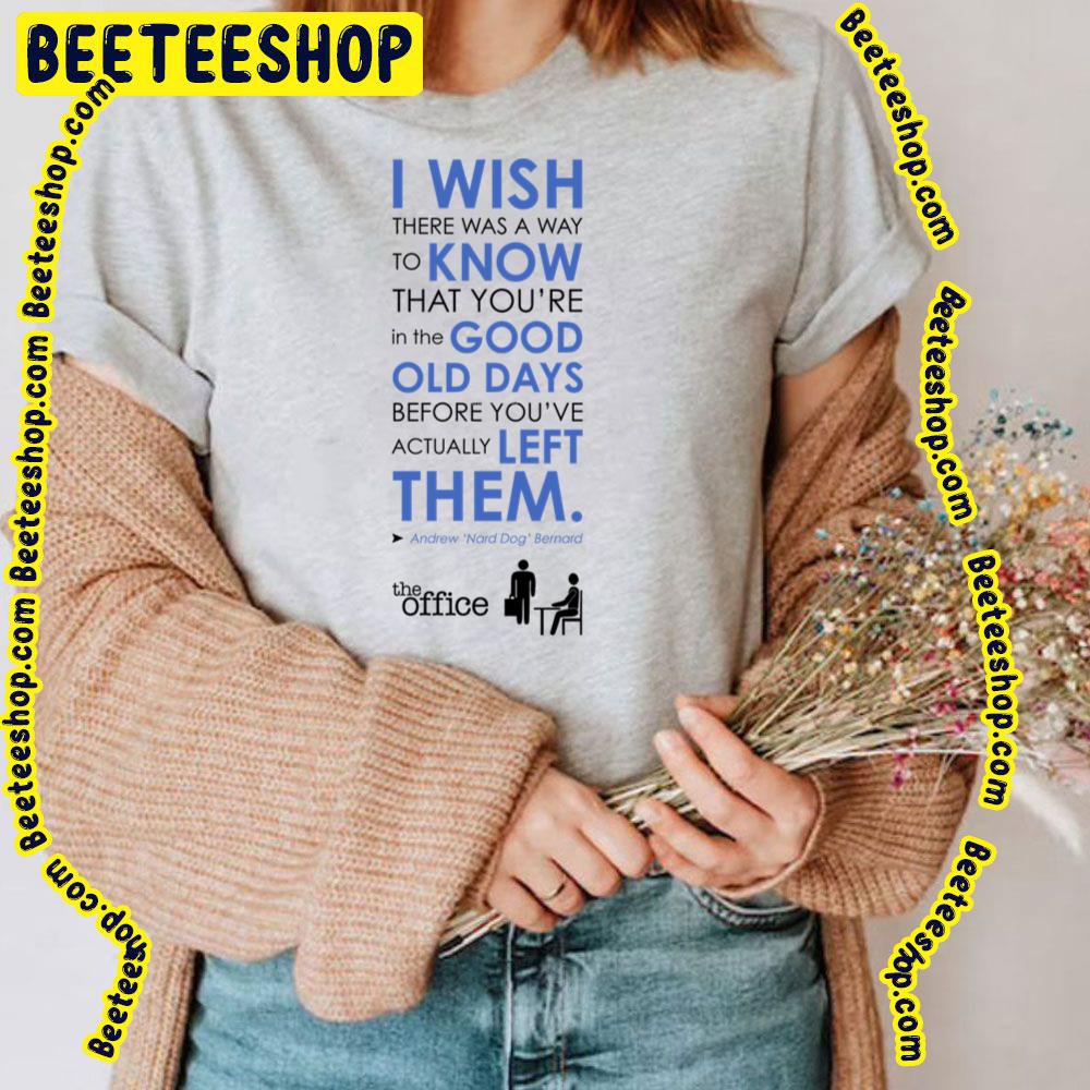 I Wish There Was A Way To Know That You're In The Good Old Days Trending Unisex T-Shirt I Wish There Was A Way To Know That You're In The Good Old Days Trending Unisex T-Shirt