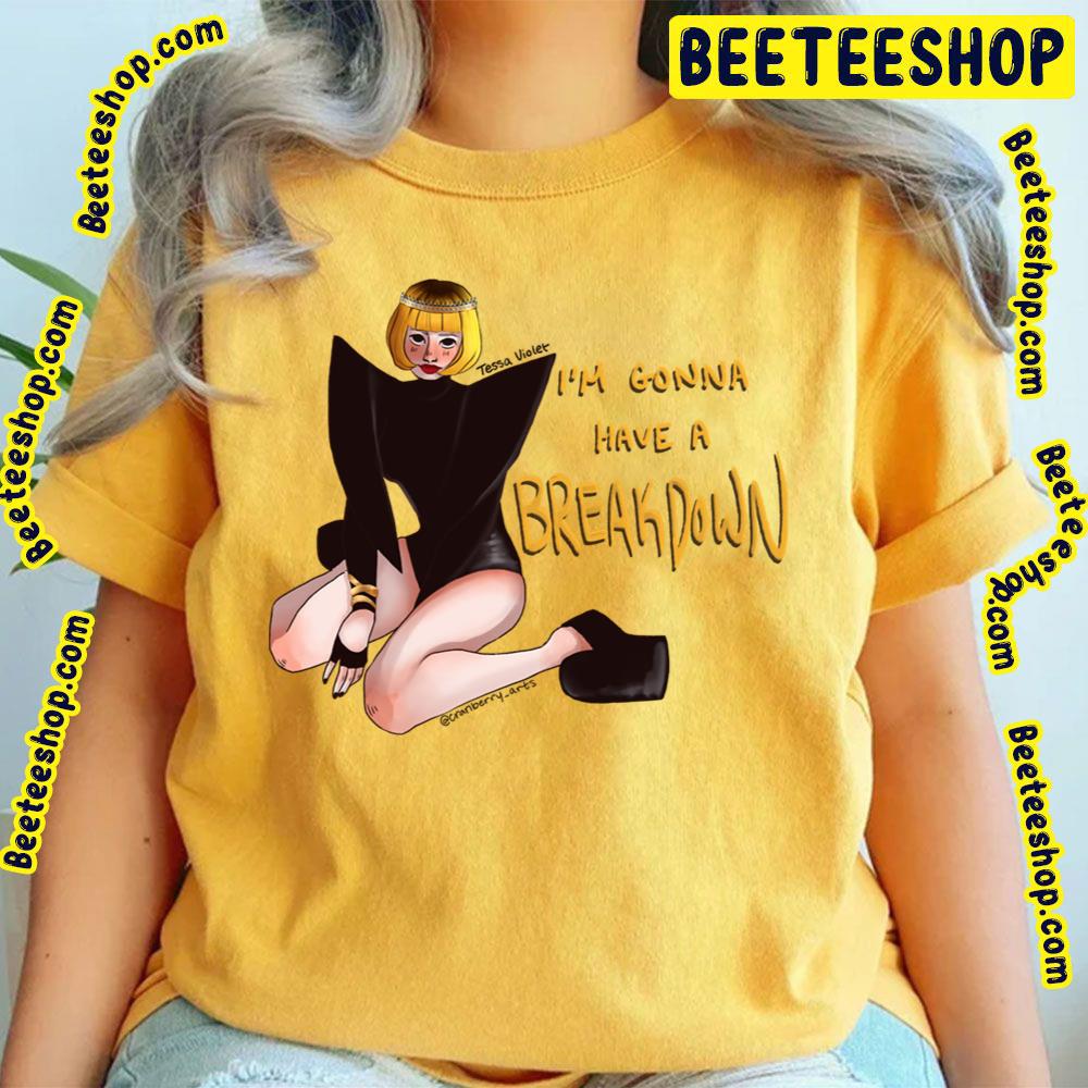 I'm Gonna Have A Breakdown Tessa Violet Trending Unisex T-Shirt I'm Gonna Have A Breakdown Tessa Violet Trending Unisex T-Shirt